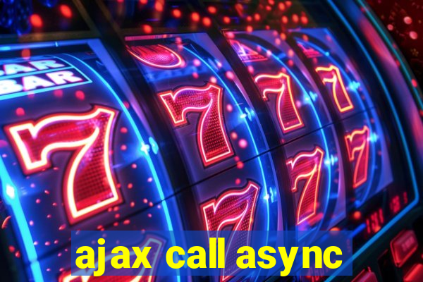 ajax call async